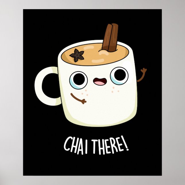 Affiche Chai There Funny Chai Tea Pun Dark BG (Devant)