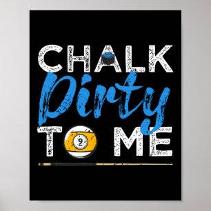 Affiche Chalk Dirty To Me Drôle Pool Player 8-ball Billard