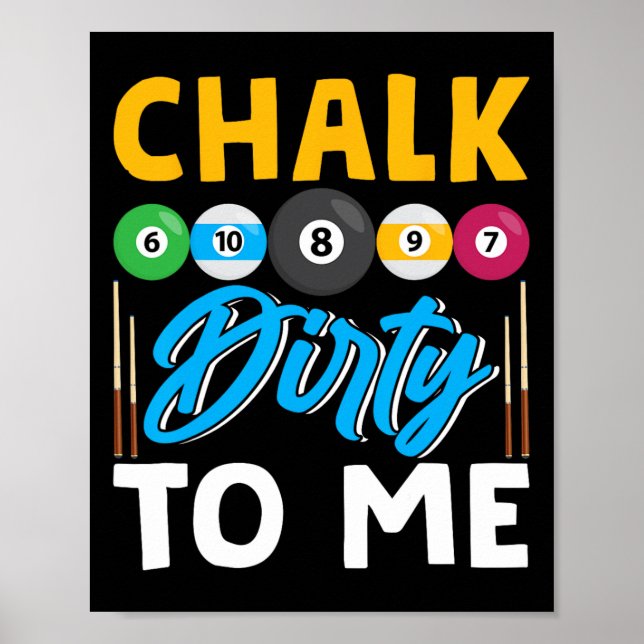 Affiche Chalk Dirty To Me Drôle Pool Player 8-ball Billard (Devant)