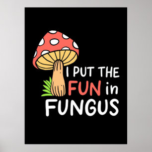 Affiche Champignons J'Ai Mis Le Plaisir Dans Le Fungus
