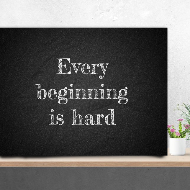 Affiche Chaque début est dur graisse citation charbon (Créateur téléchargé)