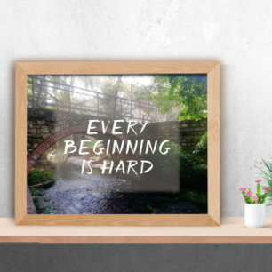 Affiche Chaque début est dure proverbe pont photo