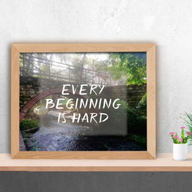 Affiche Chaque début est dure proverbe pont photo (Créateur téléchargé)