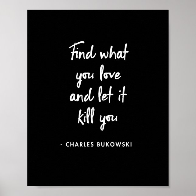 Affiche Charles Bukowski - Trouvez ce que vous aimez et la (Devant)
