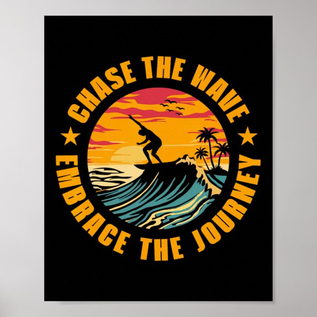 Affiche Chase The Wave Embrace The Journey Surfing Surfer  (Devant)