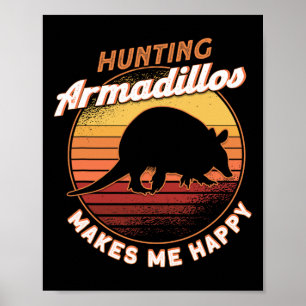 Affiche Chasse Armadillos Me Rend Heureux Amoureux Armadil