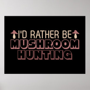 Affiche Chasseur De Champignons Je Préférerais Être Chasse