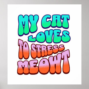 Affiche Chat Drôle Mon Chat Me Stresse Meowt Humoristique