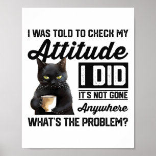 Affiche Chat Drôle On M'A Dit De Vérifier Mon Attitude Cha