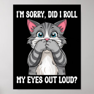 Affiche Chaton Sarcastique Est-Ce Que J'Ai Roulé Mes Yeux
