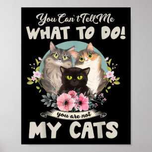 Affiche Chats Maman Tu ne peux pas me dire quoi faire, tu
