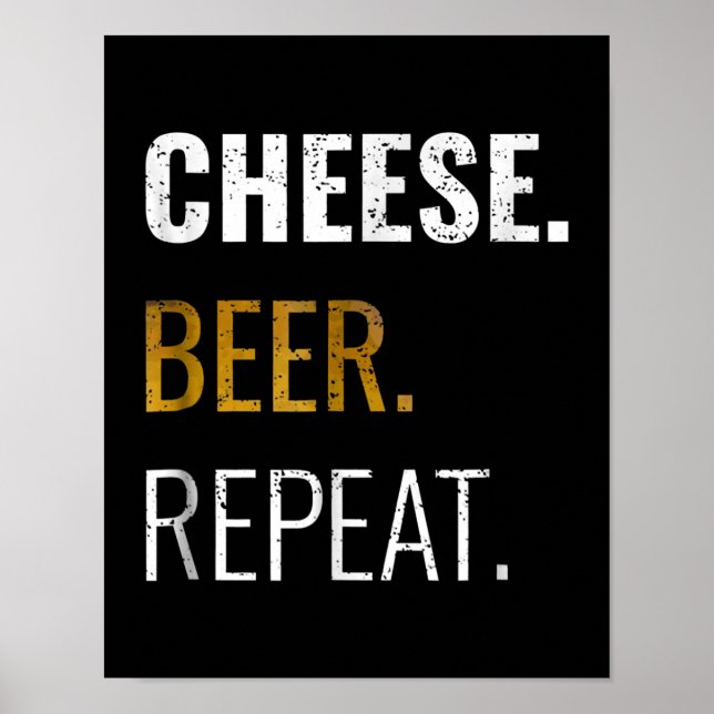 Affiche Cheese Beer Repeat, Drôle Novelté dégoûté (Devant)