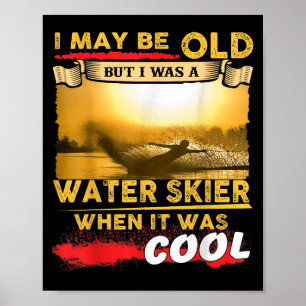 Affiche Chemise de ski nautique - Je peux être vieux mais