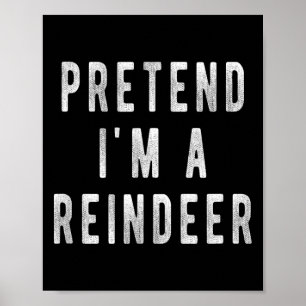 Affiche Chemise Prétendre Je Suis Un Renne Hommes Femmes N