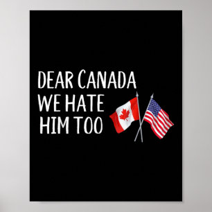 Affiche Cher Canada, Nous Le Détestons Aussi Contre Trump 