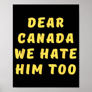 Affiche Cher Canada, Nous Le Détestons Aussi De La Politiq