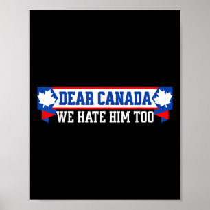 Affiche Cher Canada, Nous Le haïssons Aussi 1