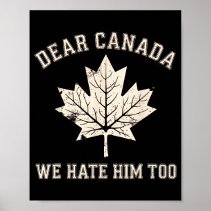 Affiche Cher Canada, Nous Le haïssons Trop Anti-Trump Poli