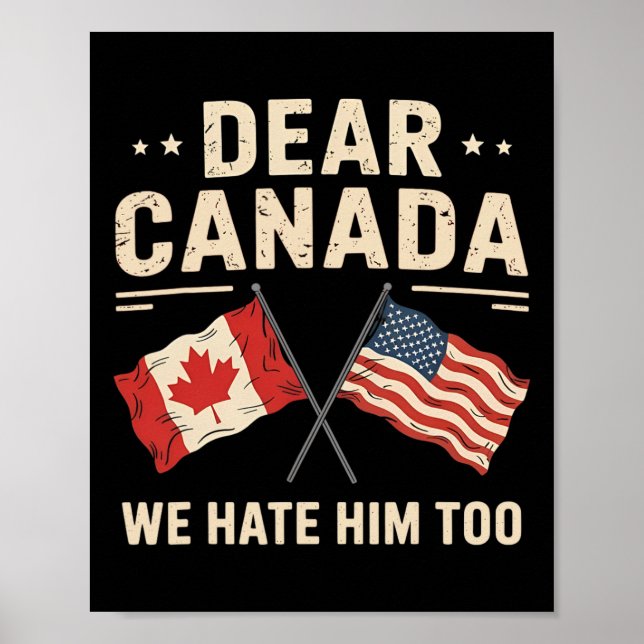 Affiche Cher Canada, Nous Le haïssons Trop Anti-Trump Pr C (Devant)