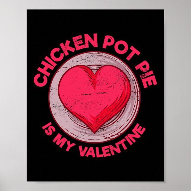 Affiche Chicken Pot Pie Is My Valentine Meat Pie Funny Pas (Devant)