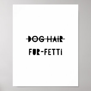 Affiche Chien Cheveux Fourrure-Fetti Drôle Citation Art