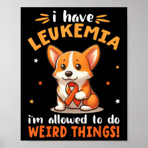 Affiche Chien Corgi J'ai une leucémie Je suis autorisé à f
