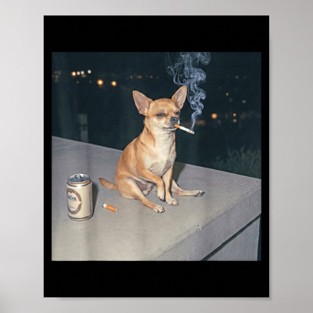Affiche Chien drôle fumant chihuahua mème cigarette bière  (Devant)