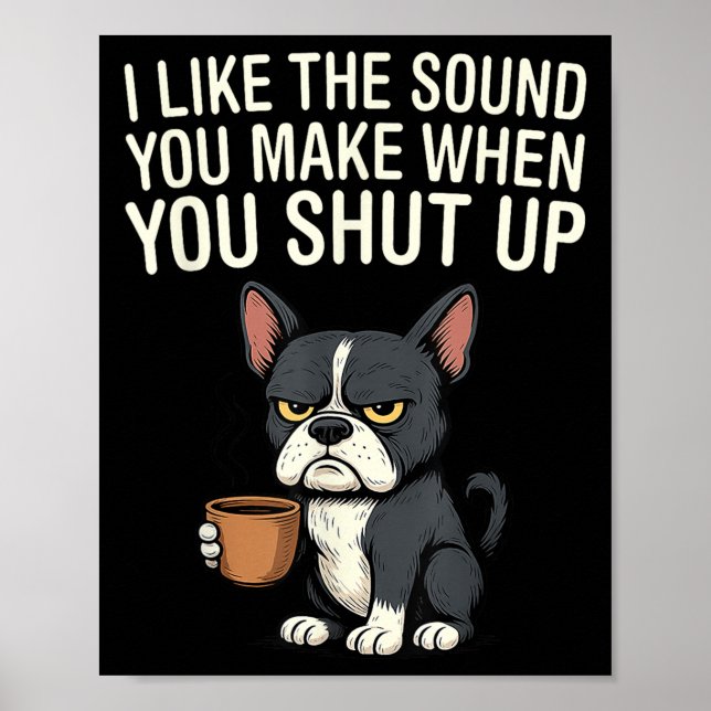 Affiche Chien J'Aime Le Son Que Vous Faites Quand Vous Fer (Devant)