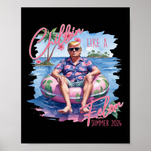 Affiche Chillin D'Été Comme Un Felon Trump Pour Le Préside