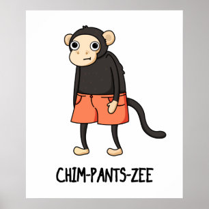Affiche Chim-Pants-Zee Funny Chimpanzé Singe Pun
