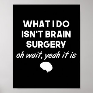 Affiche Chirurgien cérébral drôle Neurochirurgien Cadeaux