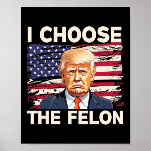 Affiche Choisissez Le Felon Funny Pro Trump 2024 American
