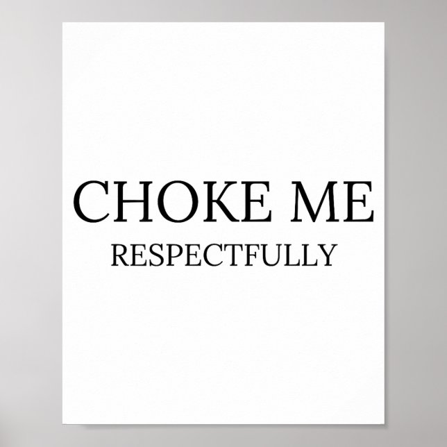 Affiche Choke Me Respectfully Funny Quote Meme  (Devant)
