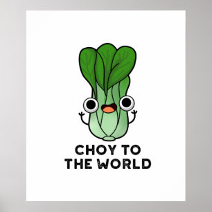 Affiche Choy To The World Funny Bok Choy Veggie Pun