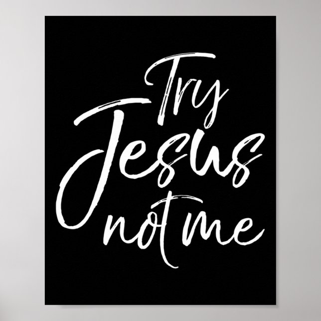 Affiche Christian Faith Quote Funny Jesus Try Jesus Not Me (Devant)