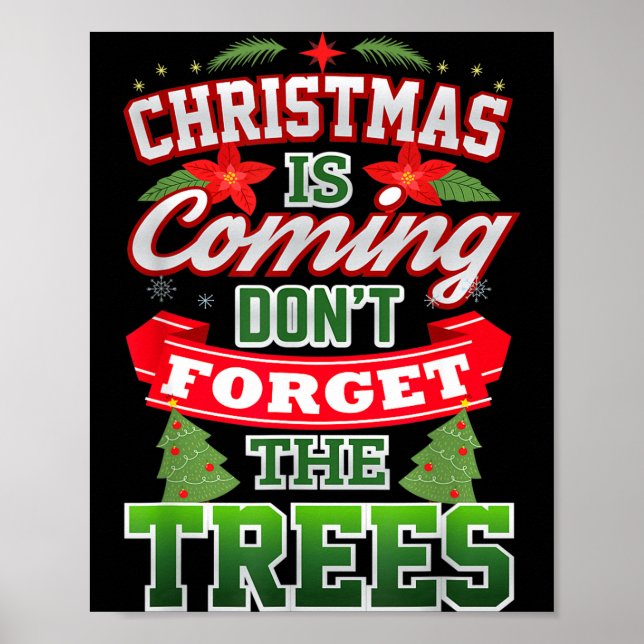 Affiche Christmas Is Coming Don't Forget The Trees  (Devant)