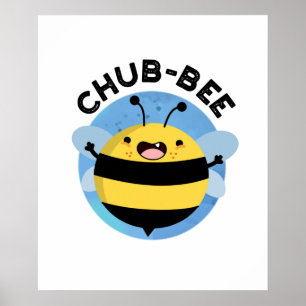 Affiche Chub-bee Funny Chubby Bee Pun