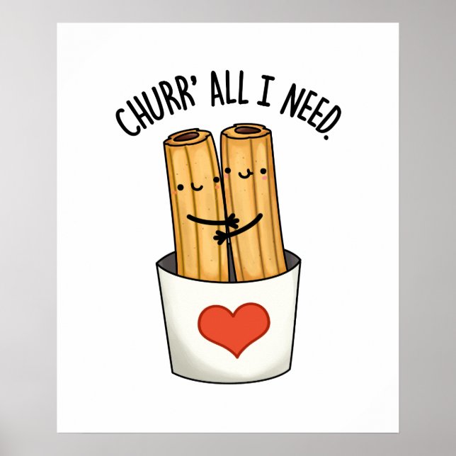 Affiche Churr All I Need Funny Churros Pun (Devant)