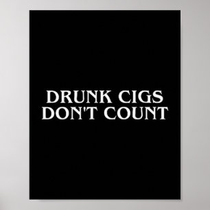 Affiche Cigs bourrés ne comptent pas Drôle Cool Humoristiq