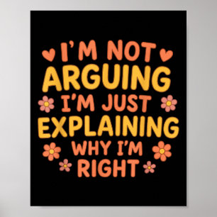 Affiche Citation amusante Je n’argumente pas juste expliqu
