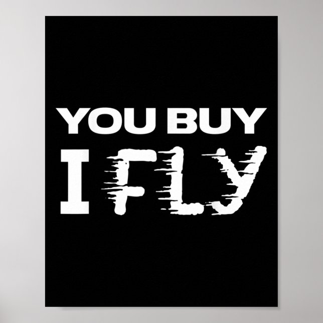 Affiche Citation Clic Drôle T Chemise _ Vous Achetez I Fly (Devant)