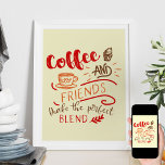 Affiche Citation de café et amis dans Bistro Art Typograph<br><div class="desc">Poster de café pour votre maison, décor bistrot ou art de restaurant. Le design comprend la citation de café "Café et amis font le Mélange parfait" et des illustrations y compris une tasse de café et dessert de cupcake. La typographie décorative est habillée de couleurs chatoyantes rouge, orange et marron....</div>