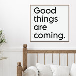 Affiche Citation de la position optimisée moderne<br><div class="desc">De bonnes choses arrivent. Citation de positivité stimulante dans la typographie minimaliste en noir et blanc.</div>