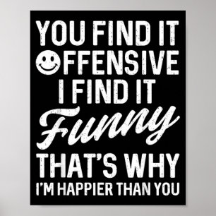 Affiche Citation drôle que vous trouvez offensante Humour 