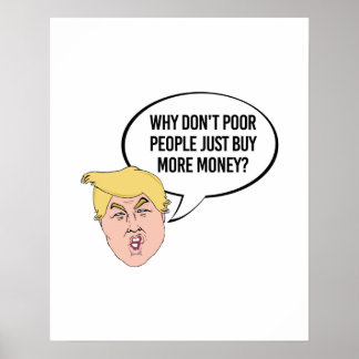 Affiche Citation stupide de Trump - Pourquoi les pauvres n