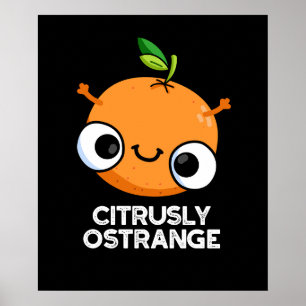 Affiche Citrusly Oétrange Funny étrange orange pun foncé B