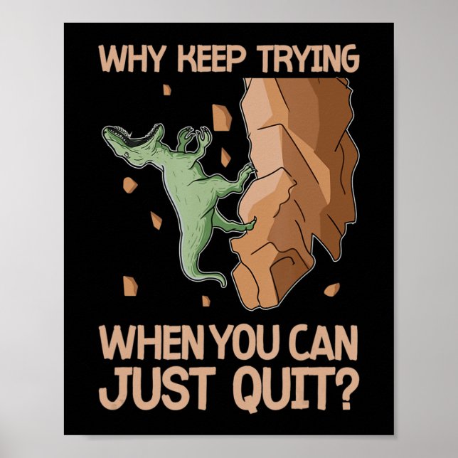 Affiche Climber Dinosaur Humour Ne pas essayer Quit Rock E (Devant)