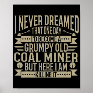 Affiche Coalminer Grumpy Vieux Charbon Miner Charbon Mines