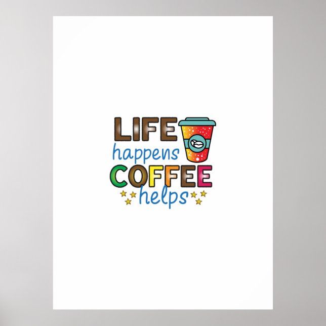 Affiche Coffee Art Life Happens Coffee Helps (Devant)