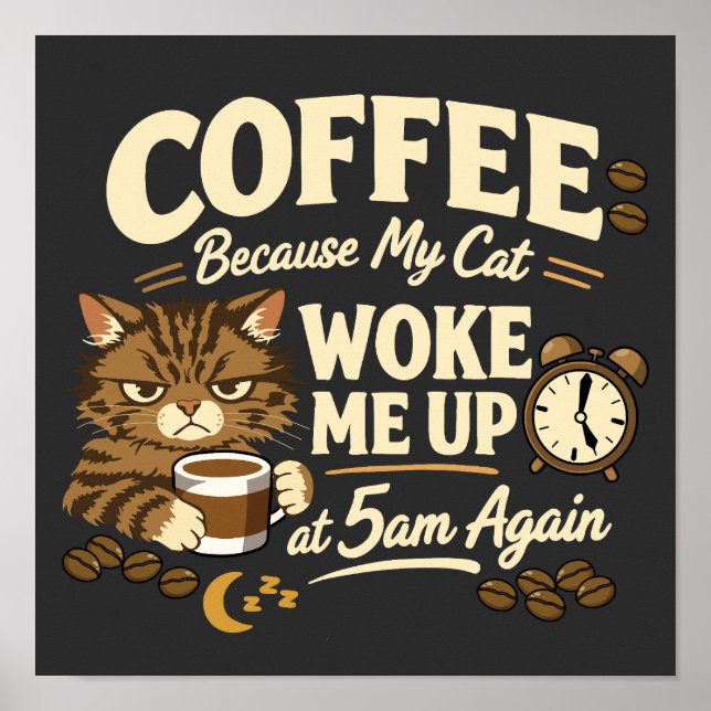 Affiche Coffee Because Cat Woke Me up (Devant)